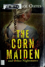 Front cover of The corn maiden and other nightmares by Joyce Carol Oates