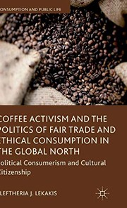 Front cover of Coffee Activism and the Politics of Fair Trade and Ethical Consumption in the Global North by Eleftheria J. Lekakis