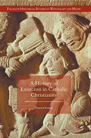 Front cover of A History of Exorcism in Catholic Christianity by Francis Young