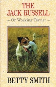 Front cover of The Jack Russell or Working Terrier by Betty (Elizabeth Mary Hunter) Smith