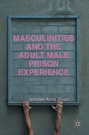 Front cover of Masculinities and the Adult Male Prison Experience by Jennifer Anne Sloan
