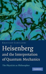 Cover of Heisenberg and the interpretation of quantum mechanics by Kristian Camilleri