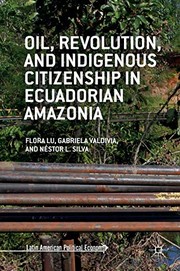 Front cover of Oil, Revolution, and Indigenous Citizenship in Ecuadorian Amazonia by Flora Lu