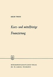 Front cover of Kurz- Und Mittelfristige Finanzierung by Erich Thiess