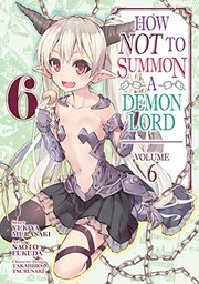 Front cover of How NOT to Summon a Demon Lord  Vol. 6 by Yukiya Murasaki