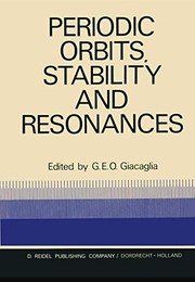 Front cover of "Periodic Orbits, Stability and Resonances" by G.E. O. Giacaglia