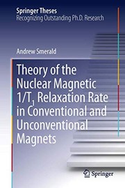 Front cover of Theory of the Nuclear Magnetic 1/T1 Relaxation Rate in Conventional and Unconventional Magnets by Andrew Smerald