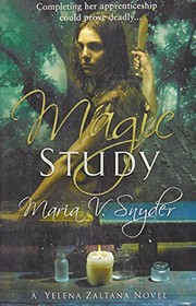 Front cover of Magic Study [A Yelena Zaltana Novel] by Maria V. Snyder