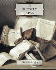 Front cover of In Ghostly Japan by Lafcadio Hearn