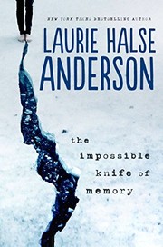 Front cover of The Impossible Knife of Memory by Laurie Halse Anderson