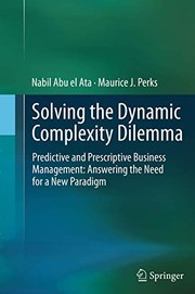 Front cover of Solving the Dynamic Complexity Dilemma : Predictive and Prescriptive Business Management by Nabil Abu Abu el Ata
