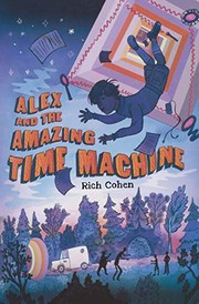 Front cover of Alex and the Amazing Time Machine by Rich Cohen