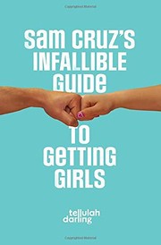 Front cover of Sam Cruz's Infallible Guide to Getting Girls by Tellulah Darling