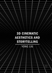 Front cover of 3D Cinematic Aesthetics and Storytelling by Liu, Yong
