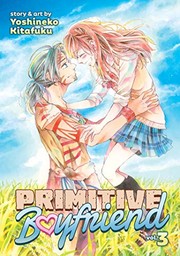 Front cover of Primitive Boyfriend Vol. 3 by Yoshineko Kitafuku