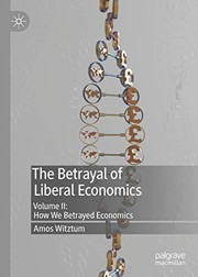 Cover of The Betrayal of Liberal Economics : Volume II by Amos Witztum