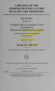 Front cover of A review of the administration's FY2007 health care priorities by United States. Congress. House. Committee on Energy and Commerce