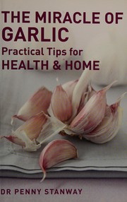 Front cover of The miracle of garlic by Penny Stanway