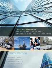 Front cover of Cost Accounting for Managerial Planning, Decision Making and Control by Woody Liao