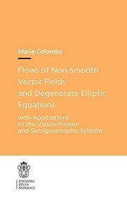 Front cover of Flows of Non-Smooth Vector Fields and Degenerate Elliptic Equations by Maria Colombo