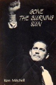 Cover of Gone the burning sun by Ken Mitchell