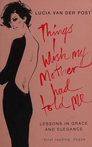 Front cover of Things I wish my mother had told me by Lucia Van der Post