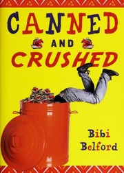 Front cover of Canned and crushed by Bibi Belford
