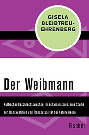 Front cover of Der Weibmann: Kultischer Geschlechtswechsel im Schamanismus by Gisela Bleibtreu-Ehrenberg