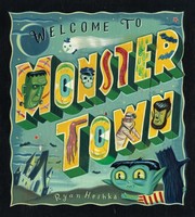 Front cover of Welcome to Monstertown by Ryan Heshka