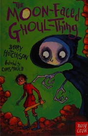 Cover of The moon-faced ghoul-thing by Barry Hutchison
