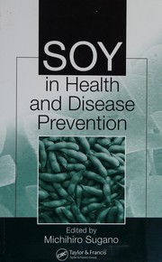 Front cover of Soy in health and disease prevention by Michihiro Sugano