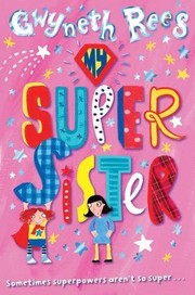 Cover of My Super Sister by Gwyneth Rees