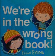 Front cover of We're in the wrong book! by Richard Byrne