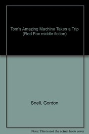 Front cover of Tom's amazing machine takes a trip by Gordon Snell