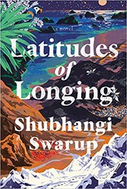 Front cover of Latitudes of Longing by Shubhangi Swarup