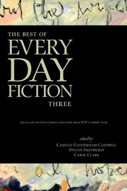 Front cover of The Best of Every Day Fiction Three by Camille Gooderham Campbell