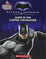 Front cover of Guide to the Caped Crusader / Guide to the Man of Steel by Liz Marsham
