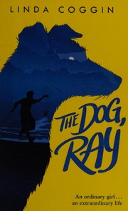Front cover of The dog, Ray by Linda Coggin