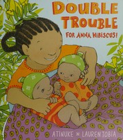 Cover of Double trouble for Anna Hibiscus! by Atinuke
