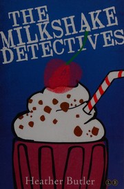 Cover of The milkshake detectives by Heather Butler