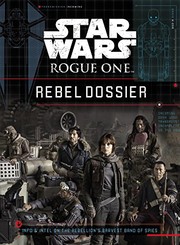 Front cover of Star Wars - Rogue One - Rebel Dossier by Jason Fry
