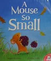 Cover of A mouse so small by Angela McAllister
