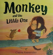 Front cover of Monkey and the little one by Claire Alexander