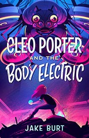 Front cover of Cleo Porter and the Body Electric by Jake Burt