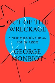 Front cover of Out of the wreckage by George Monbiot