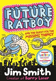 Front cover of Future Ratboy and the Quest for the Missing Thingy by Jim Smith