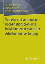Front cover of Vernetzt und verbunden - Koordinationsprobleme im Mehrebenensystem der Arbeitnehmervertretung by Thomas Haipeter