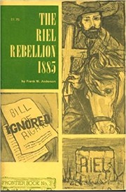 Front cover of The Riel Rebellion 1885 by Frank W. Anderson