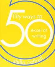 Front cover of 50 Ways to Excel at Writing by Stella Cottrell