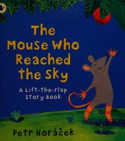 Front cover of The mouse who reached the sky by Petr Horáček